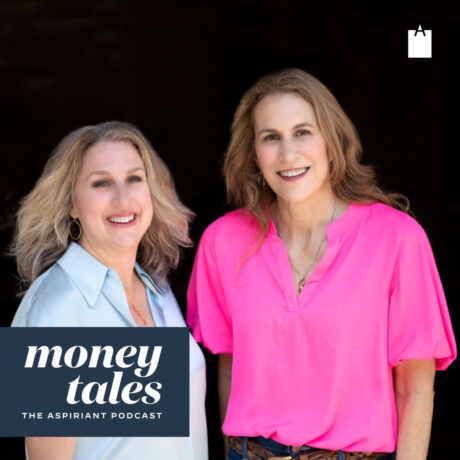 The Aspiriant Podcast Money Tales with co-hosts Sandi Bragar and Cammie Doder