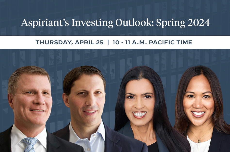 Aspiriant's Investing Outlook: Spring 2024 Webinar